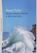 Anne Tyler - Moto ondoso stabile e altri racconti (2012)