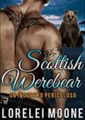 Lorelei Moone - Scottish Werebears Saga Vol. 2. Un Incontro Pericoloso (2017)