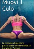 Luca Cristiani - Muovi il Culo: La crescita alimentare passo-passo che stravolge la tua vita in 7 giorni.