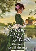 Lorraine Heath - Gli sfrontati di Havisham Vol. 3. Un erede per il visconte (2018)