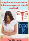 img Cecilia Jane- Controlla il sanguinamento mestruale intenso con potenti rimedi casalinghi  (2020