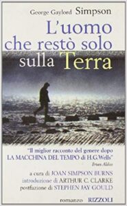 George Gaylord Simpson – L’Uomo Che Resto Solo Sulla Terra (1997)