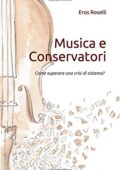 img Eros Roselli - Musica e Conservatori: Come superare una crisi di sistema? (2018)