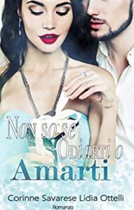 Corinne Savarese, Lidia Ottelli – Non so se Odiarti o Amarti (2017)