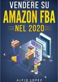 img Alfio Lopez - Vendere su Amazon FBA: La guida definitiva al successo  (2020)