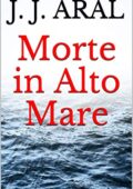 J. J. Aràl - Morte in Alto Mare (2019)