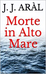 J. J. Aràl – Morte in Alto Mare (2019)