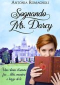 Antonia Romagnoli - Sognando Mr. Darcy (2020)