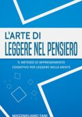 Massimiliano Fani - L'arte di leggere nel pensiero: Il metodo di apprendimento cognitivo per leggere nella mente (2017)
