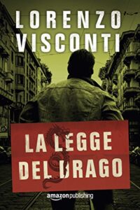Lorenzo Visconti – Dragon Vol. 1. La legge del Drago (2017)