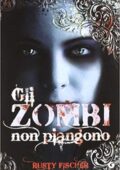 img Rusty Fischer - Gli Zombi non piangono (2012)