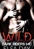 Elsa Day - Dark Riders Motorcycle Club Book 1. Wild (2014)