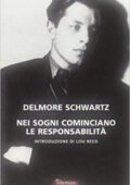 img Delmore Schwartz - Nei sogni cominciano le responsabilità (2013)