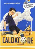 img Luigi Garlando - Da grande farò il calciatore (2019)