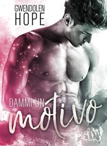 Gwendolen Hope – Dammi un motivo (2019)