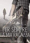 Heidi McLaughlin - Beaumont vol. 01. Per sempre la mia ragazza (2019)