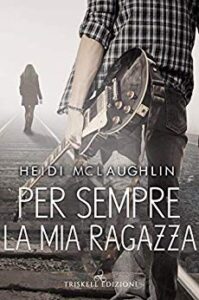Heidi McLaughlin – Beaumont vol. 01. Per sempre la mia ragazza (2019)