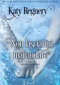 Katy Regnery - Non lasciarmi mai andare (2018)