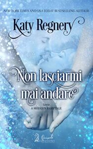 Katy Regnery – Non lasciarmi mai andare (2018)