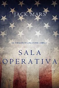 Jack Mars – Luke Stone Vol. 3. Sala Operativa (2016)