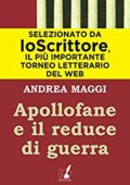 Andrea Maggi - Apollofane e il reduce di guerra (2010)