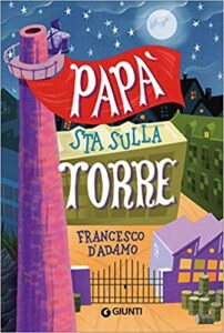 Francesco D’Adamo – Papà sta sulla torre (2017)