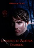 Manuela Dicati - L'Ordine di Astrea Vol. 2. Darren (2018)
