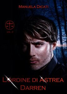 Manuela Dicati – L’Ordine di Astrea Vol. 2. Darren (2018)