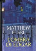Matthew Pearl - L'ombra di Edgar (2006)