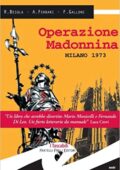 Riccardo Besola, Andrea Ferrari, Francesco Gallone - Operazione Madonnina (2013)