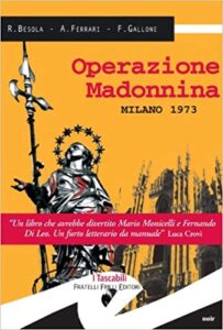 Riccardo Besola, Andrea Ferrari, Francesco Gallone – Operazione Madonnina (2013)