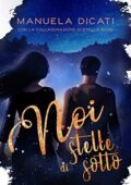 Manuela Dicati - Noi Stelle di Sotto (2020)