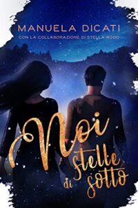 Manuela Dicati – Noi Stelle di Sotto (2020)