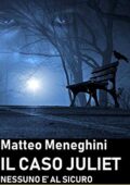img Matteo Meneghini  - Il caso Juliet: nessuno è al sicuro (2019)