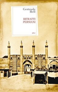 Gertrude Bell – Ritratti persiani (2014)