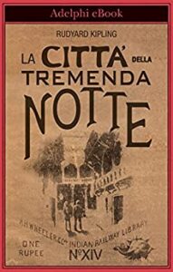 Rudyard Kipling – La Città della tremenda notte (2016)