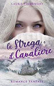 Laura Fiamenghi – Le Streghe di Villacorta Vol. 1. La Strega e il Cavaliere (2018)