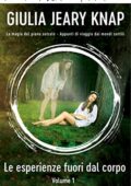 Giulia Jeary Knap - Le esperienze fuori dal corpo: Volume 1 (La magia del piano astrale – Appunti di viaggio dai mondi sottili) (2020)