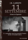 img J.K. Larson - 11 settembre - Attacco al potere (Nodi della storia)(2016)