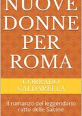 img Corrado Caldarella - Nuove donne per Roma: Il romanzo del leggendario ratto delle Sabine (2016)