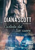 Diana Scott - Saga Infedeltà Vol. 3. Custode del tuo cuore (2017)