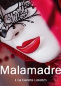 Lilia Carlota Lorenzo - Malamadre. La confraternita delle giarrettiere (2017)