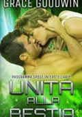 Grace Goodwin - Programma Spose Interstellari® Vol. 6. Unita alla bestia (2019)