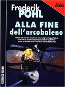 Frederik Pohl  – Alla fine dell’arcobaleno (1997)