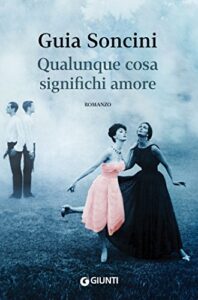 Guia Soncini – Qualunque cosa significhi amore (2015)