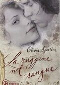 Olivia Agostini - La ruggine nel sangue (2010)