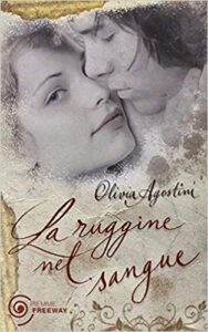 Olivia Agostini – La ruggine nel sangue (2010)