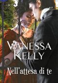 Vanessa Kelly - La rivincita dei rinnegati Vol. 3. Nell'attesa di te (2017)