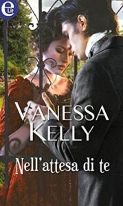 Vanessa Kelly – La rivincita dei rinnegati Vol. 3. Nell’attesa di te (2017)