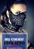 Alessandro Girola - Miss Atonement - Eden Nero (2016)